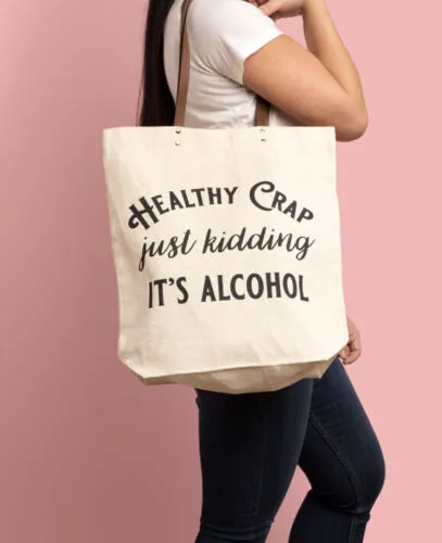 Healthy Crap Just Kidding It's Alcohol Tote Bag Funny Gifts for Her