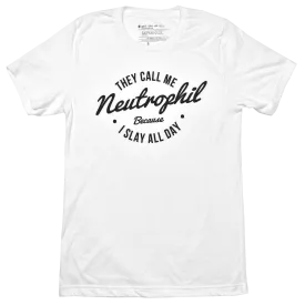 They Call Me Neutrophil Because I Slay All Day